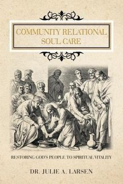 Community Relational Soul Care: Restoring God's People to Spiritual Vitality - Larsen, Julie A.
