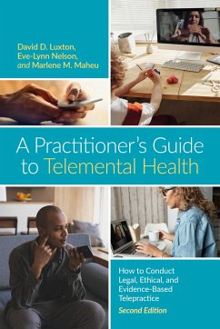 A Practitioner's Guide to Telemental Health - Luxton, David D.; Nelson, Eve-Lynn; Maheu, Marlene