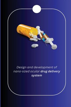 Design and development of nano sized ocular drug delivery system - S, Akhter Sohail