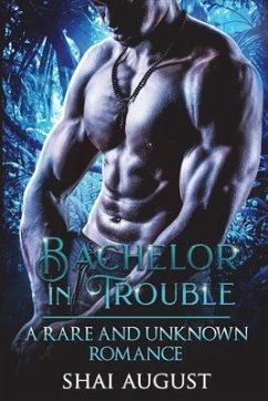 Bachelor In Trouble: A Rare and Unknown Romance - August, Shai