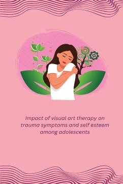 Impact of visual art therapy on trauma symptoms and self esteem among adolescents - Hakalyah, Palaparthy