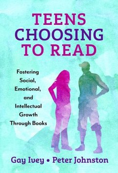 Teens Choosing to Read - Ivey, Gay; Johnston, Peter