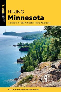 Hiking Minnesota: A Guide to the State's Greatest Hiking Adventures - Mosher, Kristine; Mosher, Mary Jo