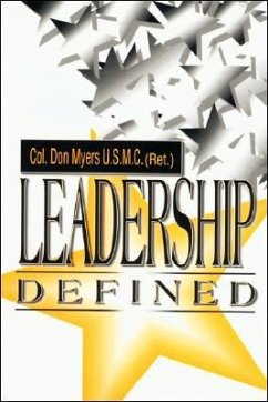 Leadership Defined - Myers U. S. M. C. (Ret )., Col Don