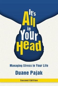 It's All in Your Head, Second Edition: Managing Stress in Your Life - Pajak, Duane