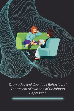 Dramatics and Cognitive Behavioural Therapy in Alleviation of Childhood Depression - S, Bhalla Silky