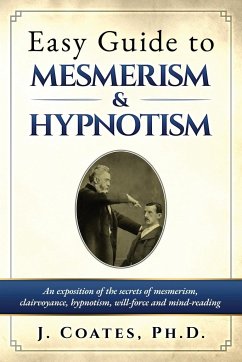 Easy Guide to Mesmerism and Hypnotism - Coates, James