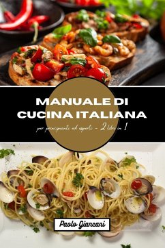 Manuale di cucina italiana per principianti ed esperti - Giancani, Paolo