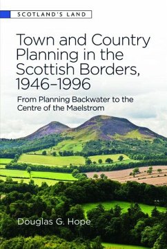 Town and Country Planning in the Scottish Borders, 1946-1996 - Hope, Douglas