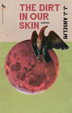 The Dirt in Our Skin - Anselmi, J. J.