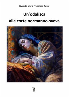 Un'odalisca alla corte normanno-sveva (eBook, ePUB) - Maria Francesco Russo, Roberto