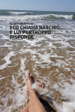 Eco chiama Narciso... e lui purtroppo risponde (eBook, ePUB) - Bertoldi, Gladia