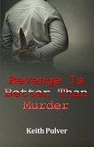 Revenge Is Better Than Murder (eBook, ePUB)