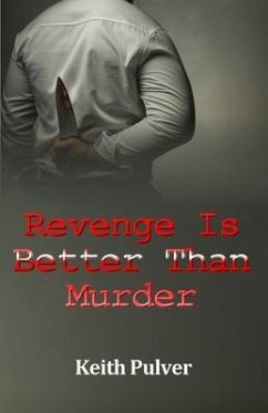 Revenge Is Better Than Murder (eBook, ePUB) - Pulver, Keith