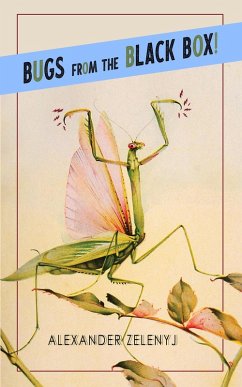 Bugs from the Black Box! (eBook, ePUB) - Zelenyj, Alexander