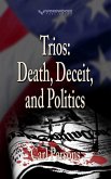 Trios: Death, Deceit, and Politics (eBook, ePUB) Trios: Death, Deceit, and Politics (eBook, ePUB)