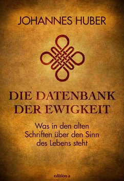 Die Datenbank der Ewigkeit - Huber, Johannes