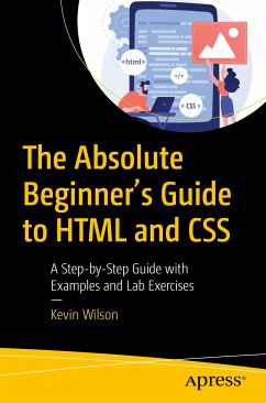 The Absolute Beginner's Guide to HTML and CSS (eBook, PDF) - Wilson, Kevin