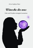 Wünsche dir was, Ziele und Projekte strategisch umsetzen (eBook, ePUB)