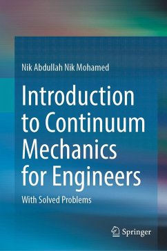 Introduction to Continuum Mechanics for Engineers (eBook, PDF) - Mohamed, Nik Abdullah Nik