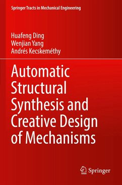 Automatic Structural Synthesis and Creative Design of Mechanisms - Ding, Huafeng;Yang, Wenjian;Kecskeméthy, Andrés