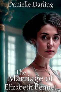 Cover The Marriage of Elizabeth Bennet: A Pride and Prejudice Variation (eBook, ePUB)