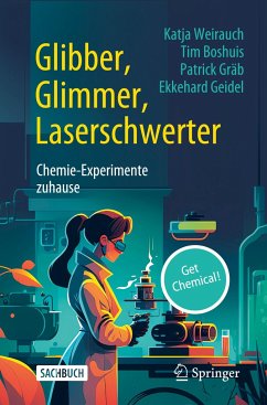 Glibber, Glimmer, Laserschwerter: Chemie-Experimente zuhause - Weirauch, Katja;Boshuis, Tim;Gräb, Patrick