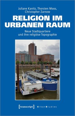 Religion im urbanen Raum - Kanitz, Juliane;Moos, Thorsten;Zarnow, Christopher