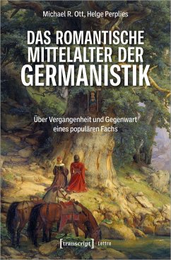 Das romantische Mittelalter der Germanistik - Ott, Michael R.;Perplies, Helge