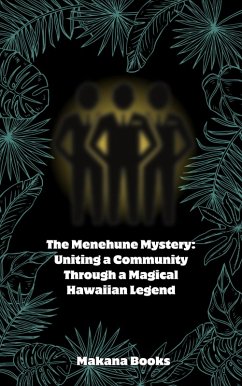 Cover The Menehune Mystery: Uniting a Community Through a Magical Hawaiian Legend (eBook, ePUB)
