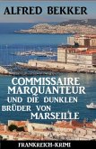 Commissaire Marquanteur und die dunklen Brüder von Marseille: Frankreich Krimi (eBook, ePUB)