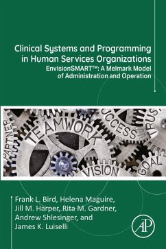 Clinical Systems and Programming in Human Services Organizations (eBook, ePUB) - Bird, Frank L.; Maguire, Helena; Harper, Jill M.; Gardner, Rita M.; Shlesinger, Andrew; Luiselli, James K.