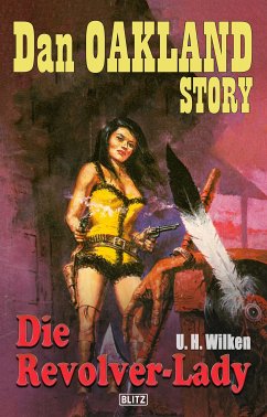 Dan Oakland Story 22: Die Revolver-Lady (eBook, ePUB) - Wilken, U.H.