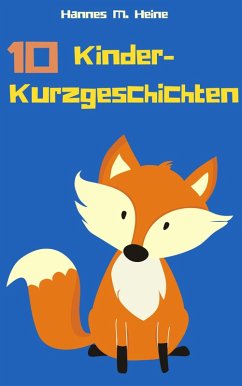 10 Kinderkurzgeschichten (eBook, ePUB) - Heine, Hannes M.