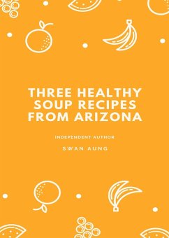 Cover Three Healthy Soup Recipes from Arizona (eBook, ePUB)