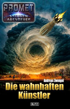 Raumschiff Promet - Sternenabenteuer 07: Die wahnhaften Künstler (eBook, ePUB) - Zwengel, Andreas