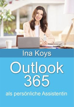 Outlook 365: als persönliche Assistentin (eBook, ePUB) - Koys, Ina