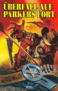 Texas Ranger 07: Überfall auf Parkers Fort (eBook, ePUB) - Wallon, Alfred