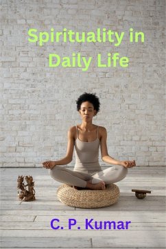 Spirituality in Daily Life (eBook, ePUB) - Kumar, C. P.