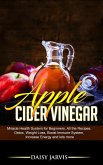 Apple Cider Vinegar: Miracle Health System for Beginners. All the Recipes. Detox, Weight Loss, Boost Immune System, Increase Energy and Lots More (eBook, ePUB)