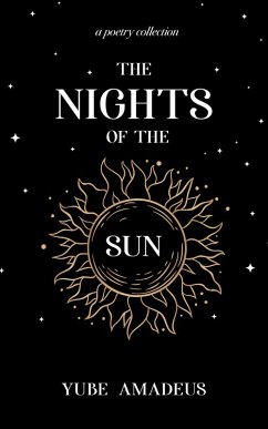 The Nights of the Sun (Galaxy in Poetry, #1) (eBook, ePUB) - Amadeus, Yube