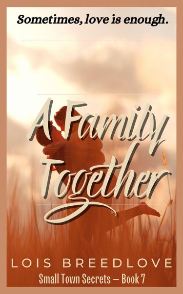 A Family Together (Small Town Secrets, #9) (eBook, ePUB) A Family Together (Small Town Secrets, #9) (eBook, ePUB)