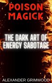 Poison Magick: The Dark Art of Energy Sabotage (eBook, ePUB)