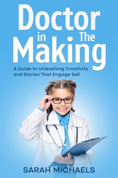 Doctor in the Making: A Kids Guide to Becoming a Doctor (eBook, ePUB) - Michaels, Sarah