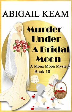 Murder under A Bridal Moon (A Mona Moon Mystery, #10) (eBook, ePUB) - Keam, Abigail