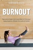 &quote;Burnout Tips and simple core exercises to find your body balance. Break the cycle of stress&quote; (eBook, ePUB)