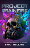 Project Brainfire: A WWII Comic Out-of-Body Adventure (eBook, ePUB) Project Brainfire: A WWII Comic Out-of-Body Adventure (eBook, ePUB)