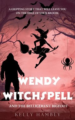 Wendy Witchspell and the Belligerent Bigfoot (eBook, ePUB) - Hambly, Kelly