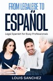 From Legalese to Español: Legal Spanish for Busy Professionals (eBook, ePUB)