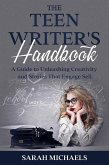 The Teen Writer's Handbook: A Guide to Unleashing Creativity and Stories That Engage Sell (eBook, ePUB)